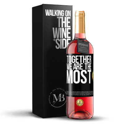 «Together we are the most» ROSÉ Edition
