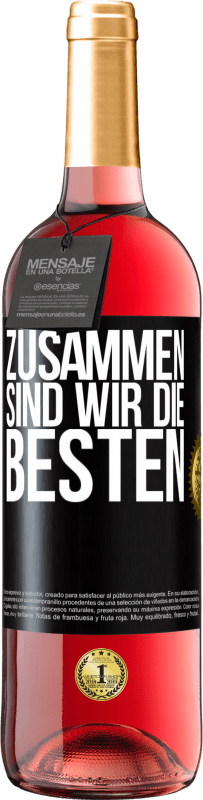 29,95 € Kostenloser Versand | Roséwein ROSÉ Ausgabe Zusammen sind wir die Besten Schwarzes Etikett. Anpassbares Etikett Junger Wein Ernte 2023 Tempranillo