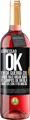 29,95 € Envio grátis | Vinho rosé Edição ROSÉ A expressão OK vem da Guerra Civil, quando não havia baixas nos campos de batalha, 0 mortos (OK) foi anotado Etiqueta Preta. Etiqueta personalizável Vinho jovem Colheita 2023 Tempranillo