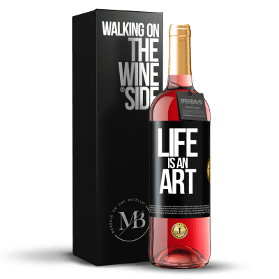 «Life is an art» ROSÉ Edition