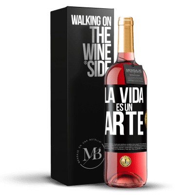 «La vida es un arte» Edición ROSÉ