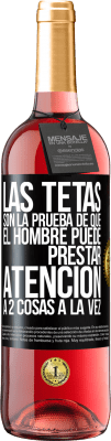 29,95 € Envío gratis | Vino Rosado Edición ROSÉ Las tetas son la prueba de que el hombre puede prestar atención a 2 cosas a la vez Etiqueta Negra. Etiqueta personalizable Vino joven Cosecha 2023 Tempranillo