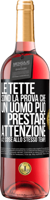 29,95 € Spedizione Gratuita | Vino rosato Edizione ROSÉ Le tette sono la prova che un uomo può prestare attenzione a 2 cose allo stesso tempo Etichetta Nera. Etichetta personalizzabile Vino giovane Raccogliere 2024 Tempranillo