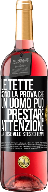 29,95 € Spedizione Gratuita | Vino rosato Edizione ROSÉ Le tette sono la prova che un uomo può prestare attenzione a 2 cose allo stesso tempo Etichetta Nera. Etichetta personalizzabile Vino giovane Raccogliere 2025 Tempranillo