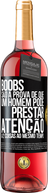 29,95 € Envio grátis | Vinho rosé Edição ROSÉ Boobs são a prova de que um homem pode prestar atenção a 2 coisas ao mesmo tempo Etiqueta Preta. Etiqueta personalizável Vinho jovem Colheita 2024 Tempranillo