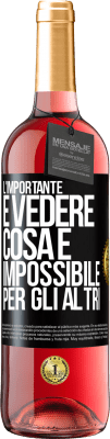 29,95 € Spedizione Gratuita | Vino rosato Edizione ROSÉ L'importante è vedere cosa è impossibile per gli altri Etichetta Nera. Etichetta personalizzabile Vino giovane Raccogliere 2024 Tempranillo