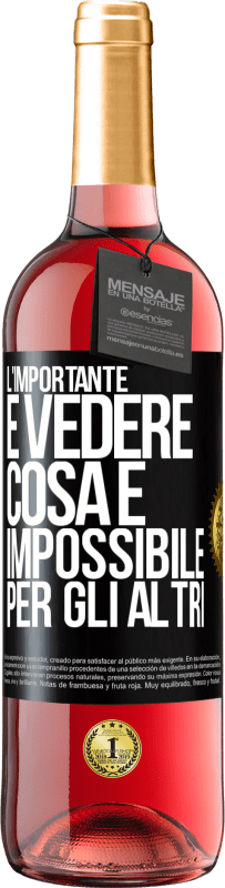 29,95 € Spedizione Gratuita | Vino rosato Edizione ROSÉ L'importante è vedere cosa è impossibile per gli altri Etichetta Nera. Etichetta personalizzabile Vino giovane Raccogliere 2023 Tempranillo