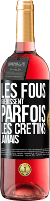 29,95 € Envoi gratuit | Vin rosé Édition ROSÉ Les fous guérissent parfois, les crétins jamais Étiquette Noire. Étiquette personnalisable Vin jeune Récolte 2023 Tempranillo