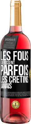 29,95 € Envoi gratuit | Vin rosé Édition ROSÉ Les fous guérissent parfois, les crétins jamais Étiquette Noire. Étiquette personnalisable Vin jeune Récolte 2025 Tempranillo
