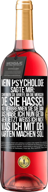 29,95 € Kostenloser Versand | Roséwein ROSÉ Ausgabe Mein Psychologe sagte mir: Schreiben Sie Briefe an die Menschen, die Sie hassen, und verbrennen Sie sie dann. Das habe ich nun g Schwarzes Etikett. Anpassbares Etikett Junger Wein Ernte 2023 Tempranillo