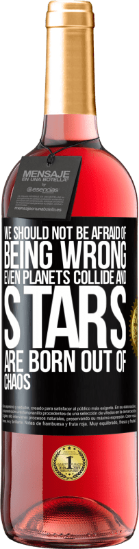 29,95 € Free Shipping | Rosé Wine ROSÉ Edition We should not be afraid of being wrong, even planets collide and stars are born out of chaos Black Label. Customizable label Young wine Harvest 2024 Tempranillo