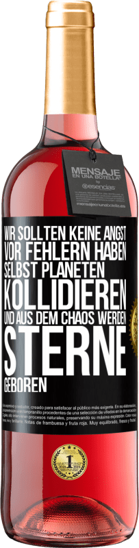 29,95 € Kostenloser Versand | Roséwein ROSÉ Ausgabe Wir sollten keine Angst vor Fehlern haben, selbst Planeten kollidieren und aus dem Chaos werden Sterne geboren Schwarzes Etikett. Anpassbares Etikett Junger Wein Ernte 2024 Tempranillo