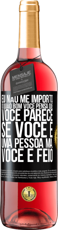 29,95 € Envio grátis | Vinho rosé Edição ROSÉ Eu não me importo o quão bom você pensa que você parece, se você é uma pessoa má ... você é feio Etiqueta Preta. Etiqueta personalizável Vinho jovem Colheita 2023 Tempranillo