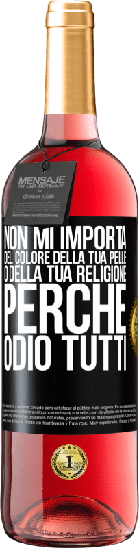 29,95 € Spedizione Gratuita | Vino rosato Edizione ROSÉ Non mi importa del colore della tua pelle o della tua religione perché odio tutti Etichetta Nera. Etichetta personalizzabile Vino giovane Raccogliere 2023 Tempranillo