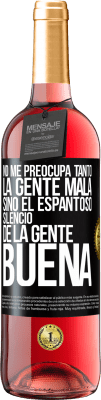 29,95 € Envío gratis | Vino Rosado Edición ROSÉ No me preocupa tanto la gente mala, sino el espantoso silencio de la gente buena Etiqueta Negra. Etiqueta personalizable Vino joven Cosecha 2023 Tempranillo