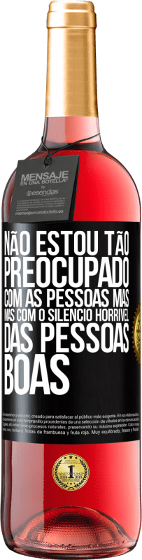 29,95 € Envio grátis | Vinho rosé Edição ROSÉ Não estou tão preocupado com as pessoas más, mas com o silêncio horrível das pessoas boas Etiqueta Preta. Etiqueta personalizável Vinho jovem Colheita 2024 Tempranillo