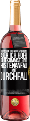 29,95 € Kostenloser Versand | Roséwein ROSÉ Ausgabe Ich wünsche dir nichts Schlimmes, aber ich hoffe, du bekommst einen Hustenanfall mit Durchfall Schwarzes Etikett. Anpassbares Etikett Junger Wein Ernte 2025 Tempranillo