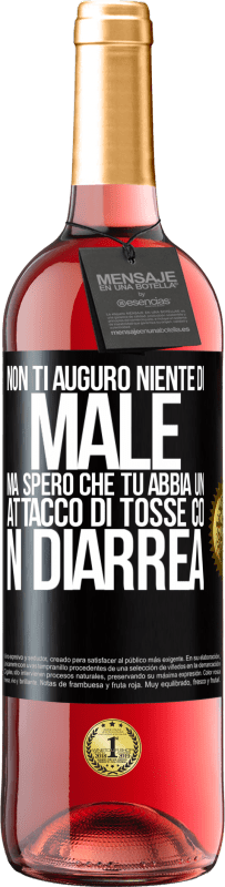 29,95 € Spedizione Gratuita | Vino rosato Edizione ROSÉ Non ti auguro niente di male, ma spero che tu abbia un attacco di tosse con diarrea Etichetta Nera. Etichetta personalizzabile Vino giovane Raccogliere 2024 Tempranillo