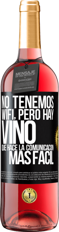 29,95 € Envío gratis | Vino Rosado Edición ROSÉ No tenemos Wifi, pero hay vino, que hace la comunicación más fácil Etiqueta Negra. Etiqueta personalizable Vino joven Cosecha 2024 Tempranillo