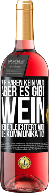 29,95 € Kostenloser Versand | Roséwein ROSÉ Ausgabe Wir haben kein WLAN, aber es gibt Wein, der erleichtert auch die Kommunikation Schwarzes Etikett. Anpassbares Etikett Junger Wein Ernte 2024 Tempranillo