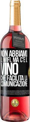 29,95 € Spedizione Gratuita | Vino rosato Edizione ROSÉ Non abbiamo il Wifi, ma c'è il vino, che facilita la comunicazione Etichetta Nera. Etichetta personalizzabile Vino giovane Raccogliere 2023 Tempranillo