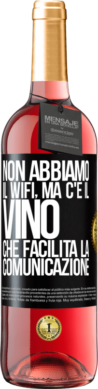 29,95 € Spedizione Gratuita | Vino rosato Edizione ROSÉ Non abbiamo il Wifi, ma c'è il vino, che facilita la comunicazione Etichetta Nera. Etichetta personalizzabile Vino giovane Raccogliere 2024 Tempranillo