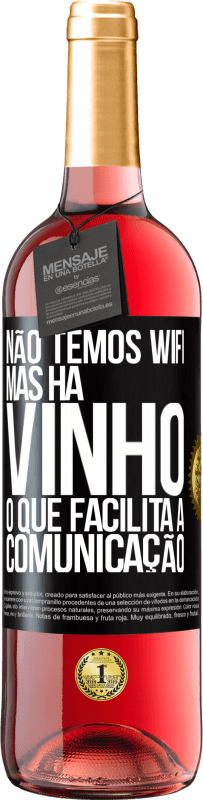 29,95 € Envio grátis | Vinho rosé Edição ROSÉ Não temos Wifi, mas há vinho, o que facilita a comunicação Etiqueta Preta. Etiqueta personalizável Vinho jovem Colheita 2023 Tempranillo