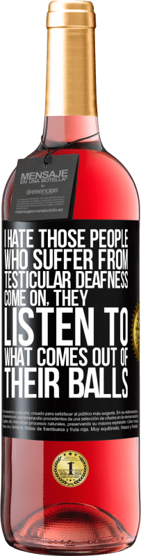 29,95 € 免费送货 | 桃红葡萄酒 ROSÉ版 我讨厌那些睾丸性耳聋的人...来吧，他们听从球中传出的声音 黑标. 可自定义的标签 青年酒 收成 2025 Tempranillo
