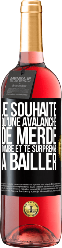 29,95 € Envoi gratuit | Vin rosé Édition ROSÉ Je souhaite qu'une avalanche de merde tombe et te surprenne à bâiller Étiquette Noire. Étiquette personnalisable Vin jeune Récolte 2023 Tempranillo