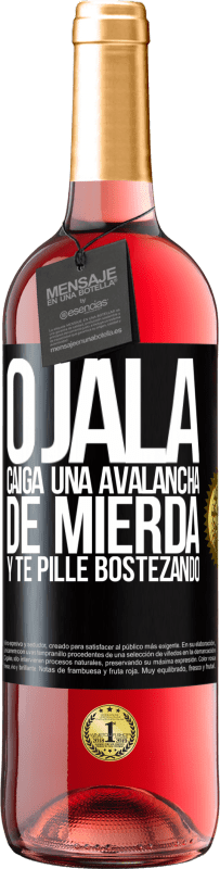 29,95 € Envío gratis | Vino Rosado Edición ROSÉ Ojalá caiga una avalancha de mierda y te pille bostezando Etiqueta Negra. Etiqueta personalizable Vino joven Cosecha 2023 Tempranillo