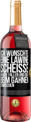 29,95 € Kostenloser Versand | Roséwein ROSÉ Ausgabe Ich wünschte, eine Lawine Scheiße würde fallen und dich beim Gähnen erwischen Schwarzes Etikett. Anpassbares Etikett Junger Wein Ernte 2023 Tempranillo