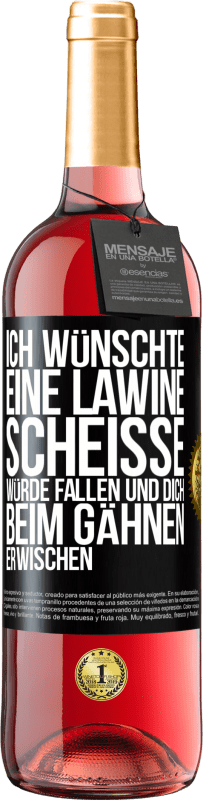 29,95 € Kostenloser Versand | Roséwein ROSÉ Ausgabe Ich wünschte, eine Lawine Scheiße würde fallen und dich beim Gähnen erwischen Schwarzes Etikett. Anpassbares Etikett Junger Wein Ernte 2024 Tempranillo