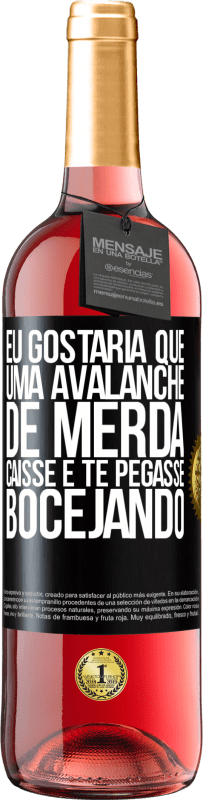 29,95 € Envio grátis | Vinho rosé Edição ROSÉ Eu gostaria que uma avalanche de merda caísse e te pegasse bocejando Etiqueta Preta. Etiqueta personalizável Vinho jovem Colheita 2024 Tempranillo