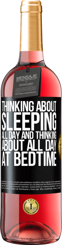 29,95 € Free Shipping | Rosé Wine ROSÉ Edition Thinking about sleeping all day and thinking about all day at bedtime Black Label. Customizable label Young wine Harvest 2023 Tempranillo