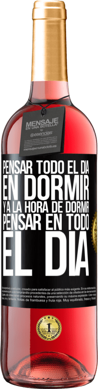 29,95 € Envío gratis | Vino Rosado Edición ROSÉ Pensar todo el día en dormir y a la hora de dormir pensar en todo el día Etiqueta Negra. Etiqueta personalizable Vino joven Cosecha 2023 Tempranillo