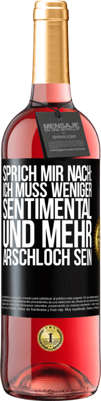 29,95 € Kostenloser Versand | Roséwein ROSÉ Ausgabe Sprich mir nach: Ich muss weniger sentimental und mehr Arschloch sein Schwarzes Etikett. Anpassbares Etikett Junger Wein Ernte 2023 Tempranillo