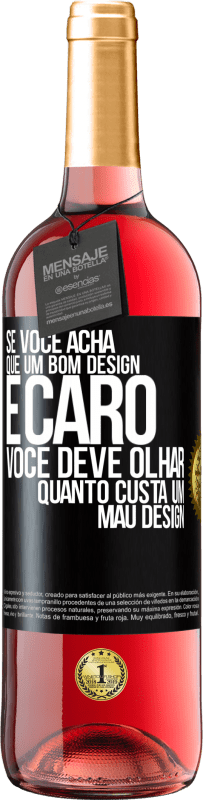 29,95 € Envio grátis | Vinho rosé Edição ROSÉ Se você acha que um bom design é caro, você deve olhar quanto custa um mau design Etiqueta Preta. Etiqueta personalizável Vinho jovem Colheita 2023 Tempranillo