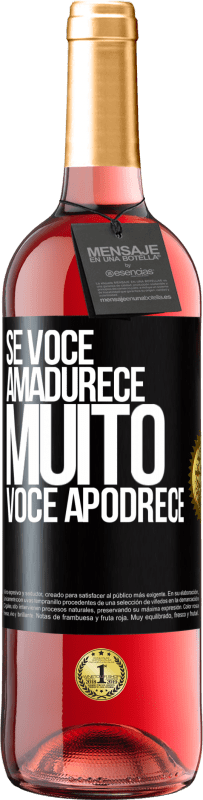 29,95 € Envio grátis | Vinho rosé Edição ROSÉ Se você amadurece muito você apodrece Etiqueta Preta. Etiqueta personalizável Vinho jovem Colheita 2023 Tempranillo