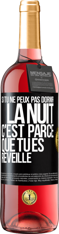 29,95 € Envoi gratuit | Vin rosé Édition ROSÉ Si tu ne peux pas dormir la nuit c'est parce que tu es réveillé Étiquette Noire. Étiquette personnalisable Vin jeune Récolte 2023 Tempranillo