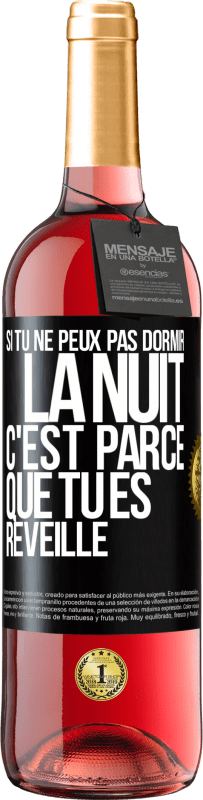 29,95 € Envoi gratuit | Vin rosé Édition ROSÉ Si tu ne peux pas dormir la nuit c'est parce que tu es réveillé Étiquette Noire. Étiquette personnalisable Vin jeune Récolte 2025 Tempranillo