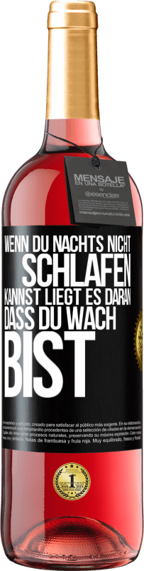 29,95 € Kostenloser Versand | Roséwein ROSÉ Ausgabe Wenn du nachts nicht schlafen kannst, liegt es daran, dass du wach bist Schwarzes Etikett. Anpassbares Etikett Junger Wein Ernte 2024 Tempranillo