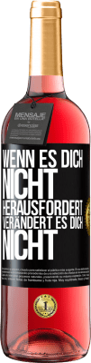 29,95 € Kostenloser Versand | Roséwein ROSÉ Ausgabe Wenn es dich nicht herausfordert, verändert es dich nicht Schwarzes Etikett. Anpassbares Etikett Junger Wein Ernte 2023 Tempranillo