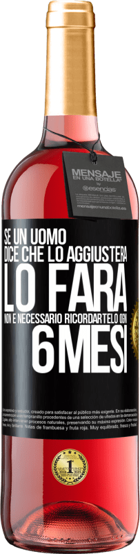 29,95 € Spedizione Gratuita | Vino rosato Edizione ROSÉ Se un uomo dice che lo aggiusterà, lo farà. Non è necessario ricordartelo ogni 6 mesi Etichetta Nera. Etichetta personalizzabile Vino giovane Raccogliere 2023 Tempranillo