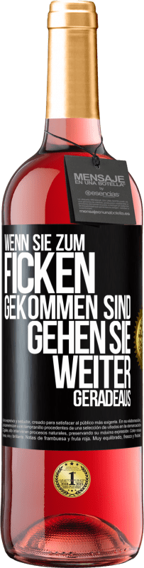 29,95 € Kostenloser Versand | Roséwein ROSÉ Ausgabe Wenn Sie zum Ficken gekommen sind, gehen Sie weiter geradeaus Schwarzes Etikett. Anpassbares Etikett Junger Wein Ernte 2023 Tempranillo