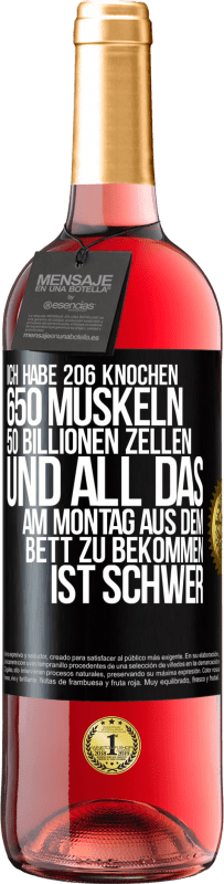 29,95 € Kostenloser Versand | Roséwein ROSÉ Ausgabe Ich habe 206 Knochen, 650 Muskeln, 50 Billionen Zellen und all das am Montag aus dem Bett zu bekommen ist schwer Schwarzes Etikett. Anpassbares Etikett Junger Wein Ernte 2023 Tempranillo