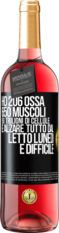 29,95 € Spedizione Gratuita | Vino rosato Edizione ROSÉ Ho 206 ossa, 650 muscoli, 50 trilioni di cellule e alzare tutto dal letto lunedì è difficile Etichetta Nera. Etichetta personalizzabile Vino giovane Raccogliere 2023 Tempranillo