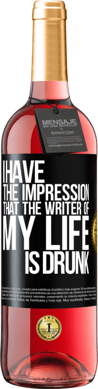 29,95 € Free Shipping | Rosé Wine ROSÉ Edition I have the impression that the writer of my life is drunk Black Label. Customizable label Young wine Harvest 2024 Tempranillo