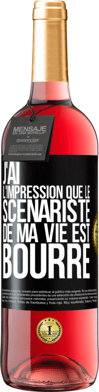 29,95 € Envoi gratuit | Vin rosé Édition ROSÉ J'ai l'impression que le scénariste de ma vie est bourré Étiquette Noire. Étiquette personnalisable Vin jeune Récolte 2023 Tempranillo