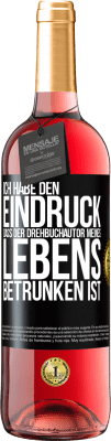 29,95 € Kostenloser Versand | Roséwein ROSÉ Ausgabe Ich habe den Eindruck, dass der Drehbuchautor meines Lebens betrunken ist Schwarzes Etikett. Anpassbares Etikett Junger Wein Ernte 2024 Tempranillo