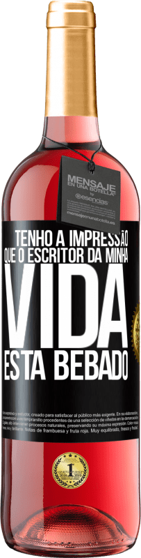 29,95 € Envio grátis | Vinho rosé Edição ROSÉ Tenho a impressão que o escritor da minha vida está bêbado Etiqueta Preta. Etiqueta personalizável Vinho jovem Colheita 2023 Tempranillo